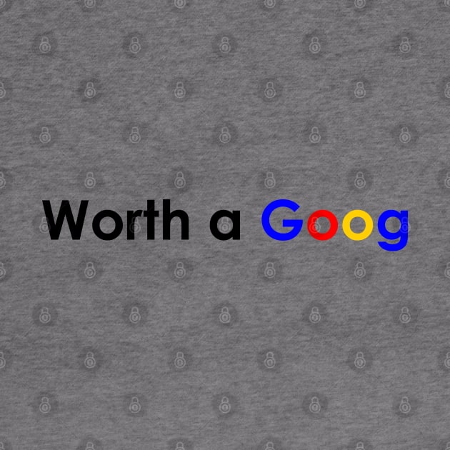 worth a goog by OG1